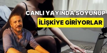 Canlı Yayında Cinsel İlişkiye Girerek Para Kazanan İnsanların Hayatı Sizi Çok Şaşırtacak