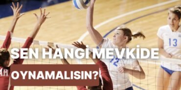 Voleybol Oynama Stiline Göre Hangi Mevkinin Oyuncususun?